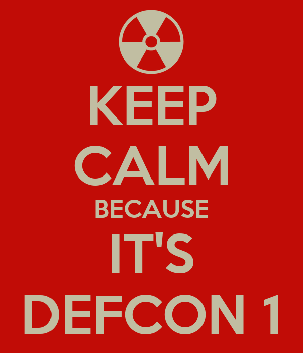 keep-calm-because-it-s-defcon-1-1.png